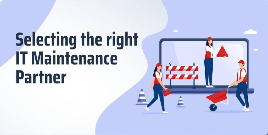 Selecting the right IT Maintenance Vendor
